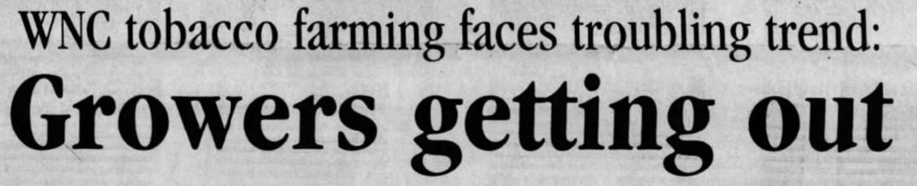 Newspaper Headline stating "WNC Tobacco Farming Faces Troubling Trend: Growers Getting Out."